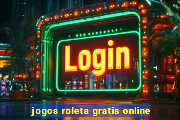 jogos roleta gratis online